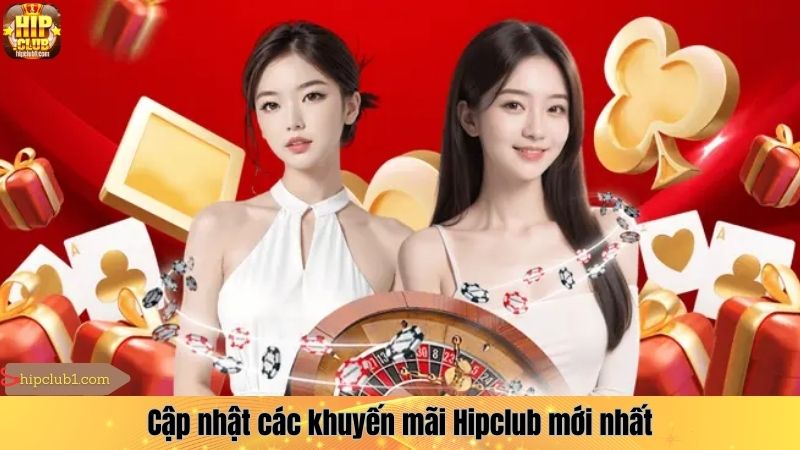 Cập nhật các khuyến mãi Hipclub mới nhất