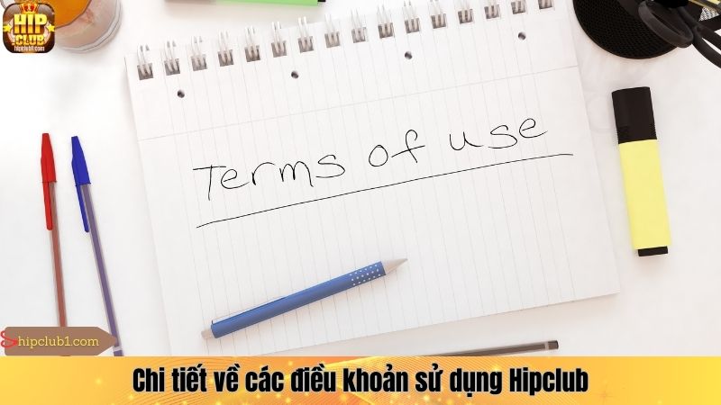 Chi tiết về các điều khoản sử dụng Hipclub